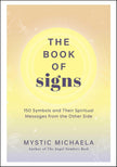 The Book of Signs: 150 Symbols and Their Spiritual Messages from the Other Side (Hardcover) – by Mystic Michaela