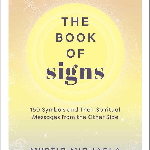 The Book of Signs: 150 Symbols and Their Spiritual Messages from the Other Side (Hardcover) – by Mystic Michaela
