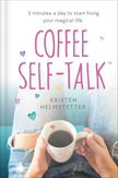 Coffee Self-Talk: 5 Minutes a Day to Start Living Your Magical Life (Hardcover) – by Kristen Helmstetter