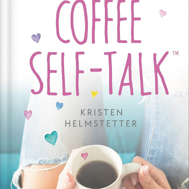 Coffee Self-Talk: 5 Minutes a Day to Start Living Your Magical Life (Hardcover) – by Kristen Helmstetter