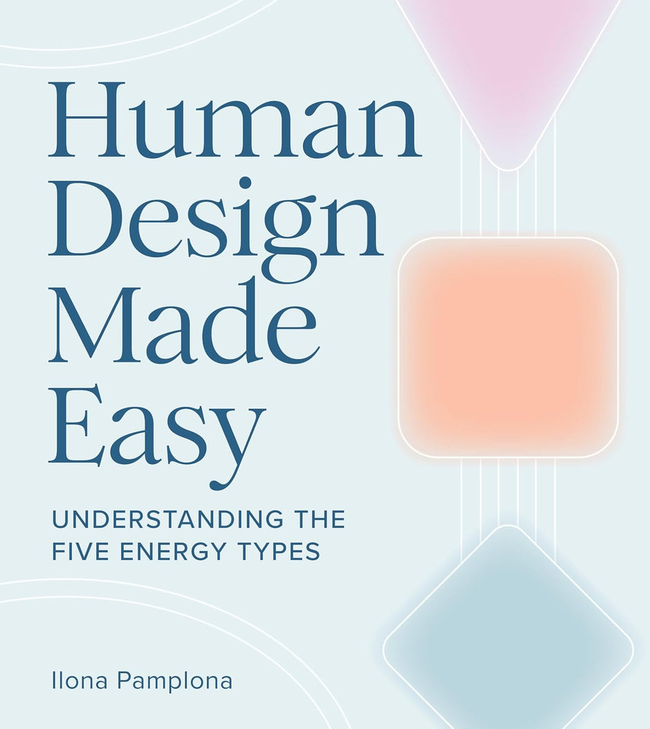 Human Design Made Easy: Understanding the Five Energy Types (Paperback) – by Ilona Pamplona