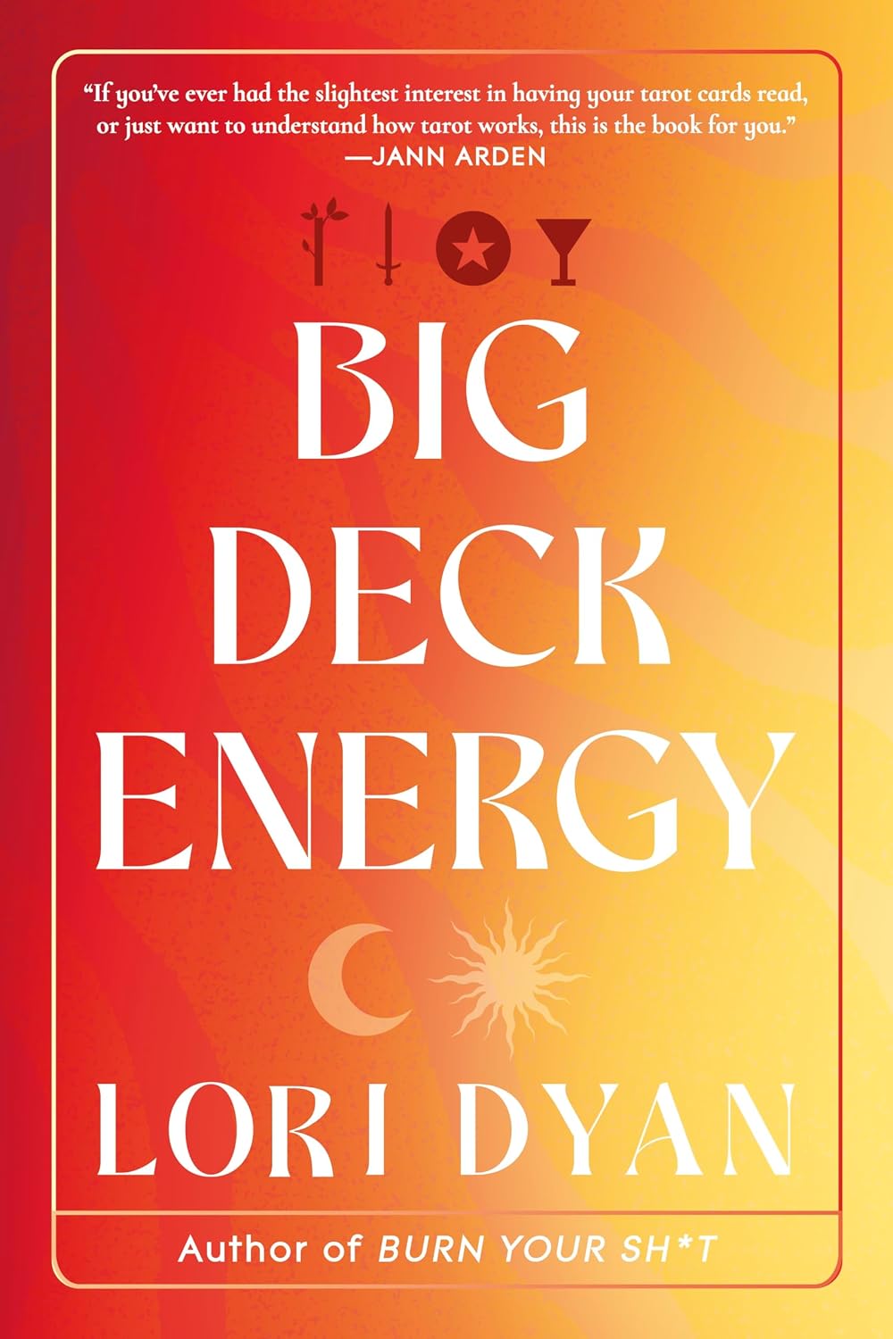 Big Deck Energy: The Life-Changing Wisdom of Tarot (Paperback) – by Lori Dyan