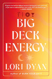 Big Deck Energy: The Life-Changing Wisdom of Tarot (Paperback) – by Lori Dyan