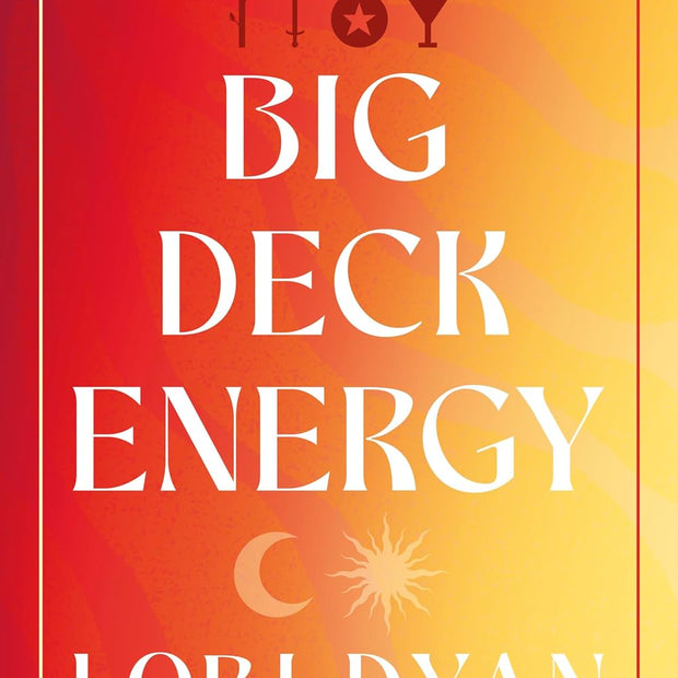 Big Deck Energy: The Life-Changing Wisdom of Tarot (Paperback) – by Lori Dyan