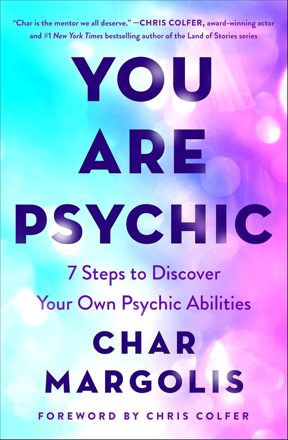 You Are Psychic: 7 Steps to Discover Your Own Psychic Abilities (Hard Cover) – by Char Margolis (Foreword by Chris Colfer)
