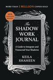 The Shadow Work Journal: A Guide to Integrate and Transcend Your Shadows (Paperback) – by Keila Shaheen