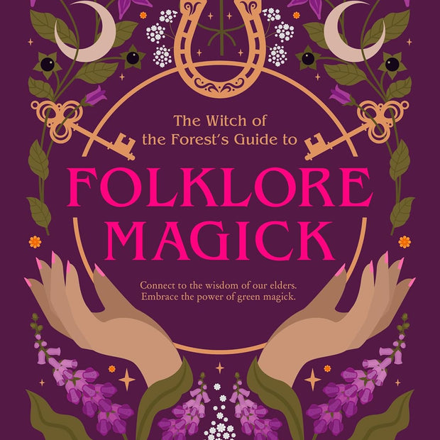 The Witch of the Forest’s Guide to Folklore Magick (Paperback) – by Lindsay Squire