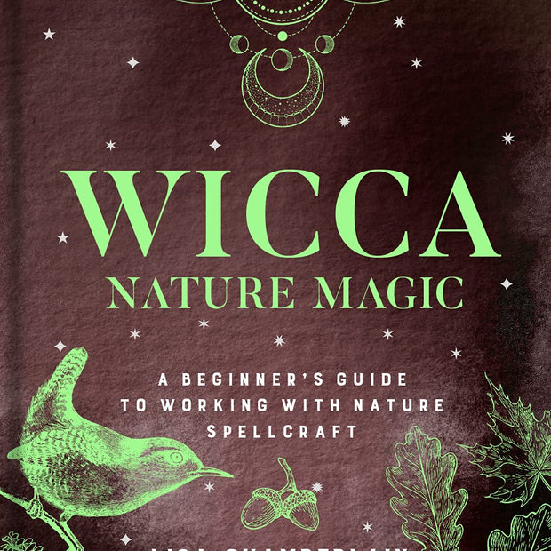 Wicca Nature Magic: A Beginner’s Guide to Working with Nature Spellcraft (The Mystic Library, Book 7) (Hardcover) – by Lisa Chamberlain