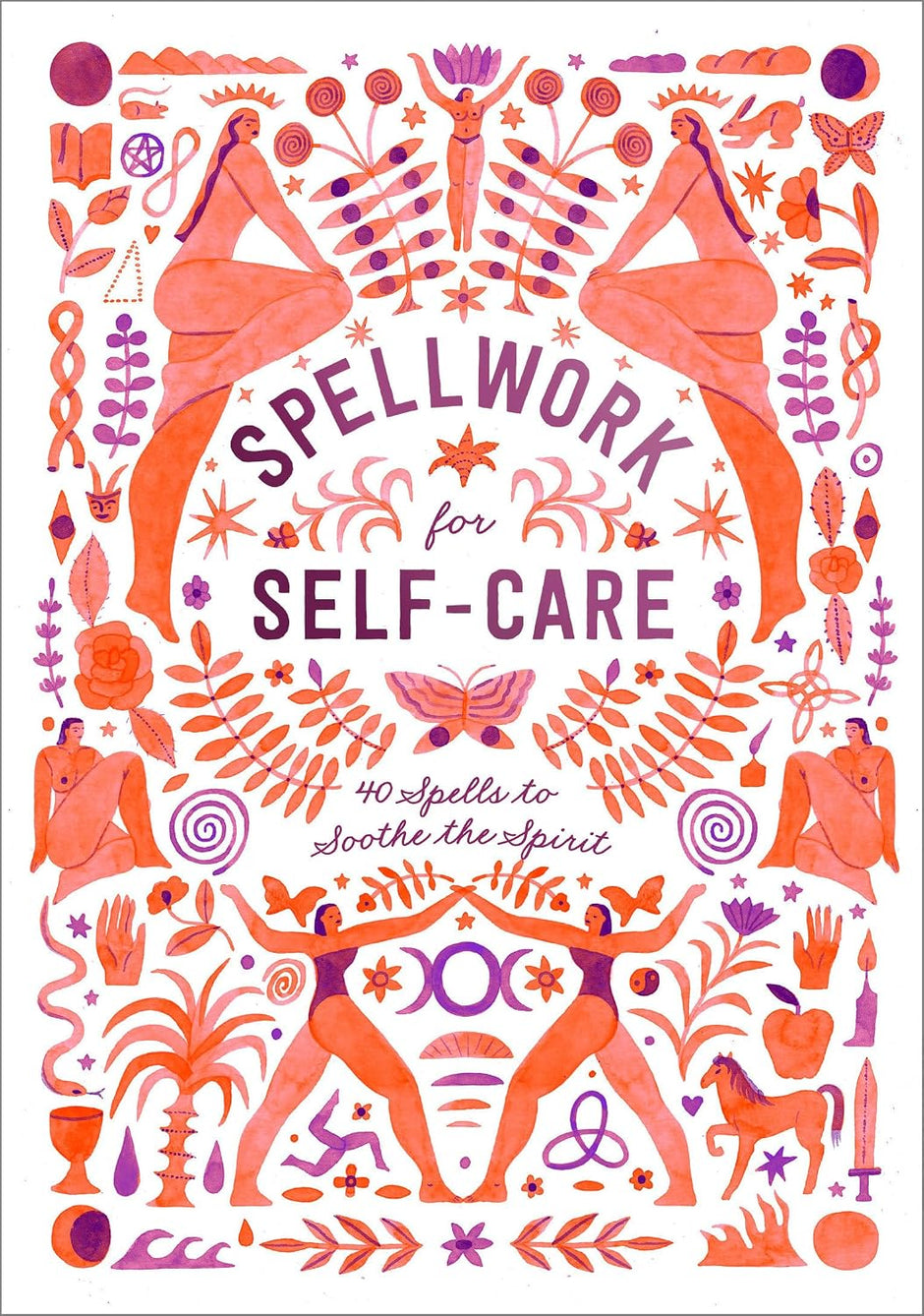 Spellwork for Self-Care: 40 Spells to Soothe the Spirit (Hardcover) – by Potter Gift