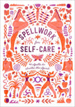 Spellwork for Self-Care: 40 Spells to Soothe the Spirit (Hardcover) – by Potter Gift