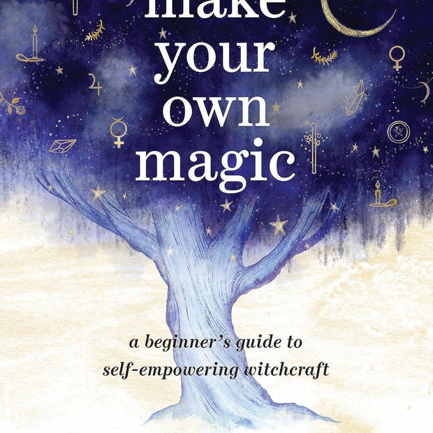 Make Your Own Magic: A Beginner’s Guide to Self-Empowering Witchcraft (Hardcover) – by Amanda Lovelace