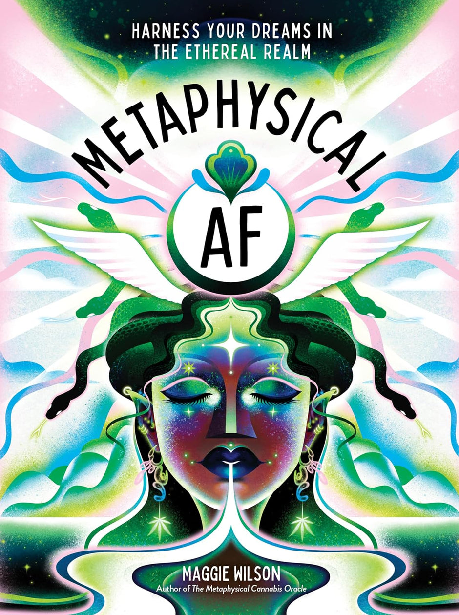 Metaphysical AF: Harness Your Dreams in the Ethereal Realm (Hard Cover) – by Maggie Wilson Dorsky