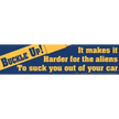 Buckle Up! It Makes It Harder For The Aliens... Bumper Sticker - Bumper Stickers & Posters