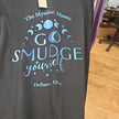 Go Smudge Yourself - Spiritual Tshirt Designs - Clothing & Apparel