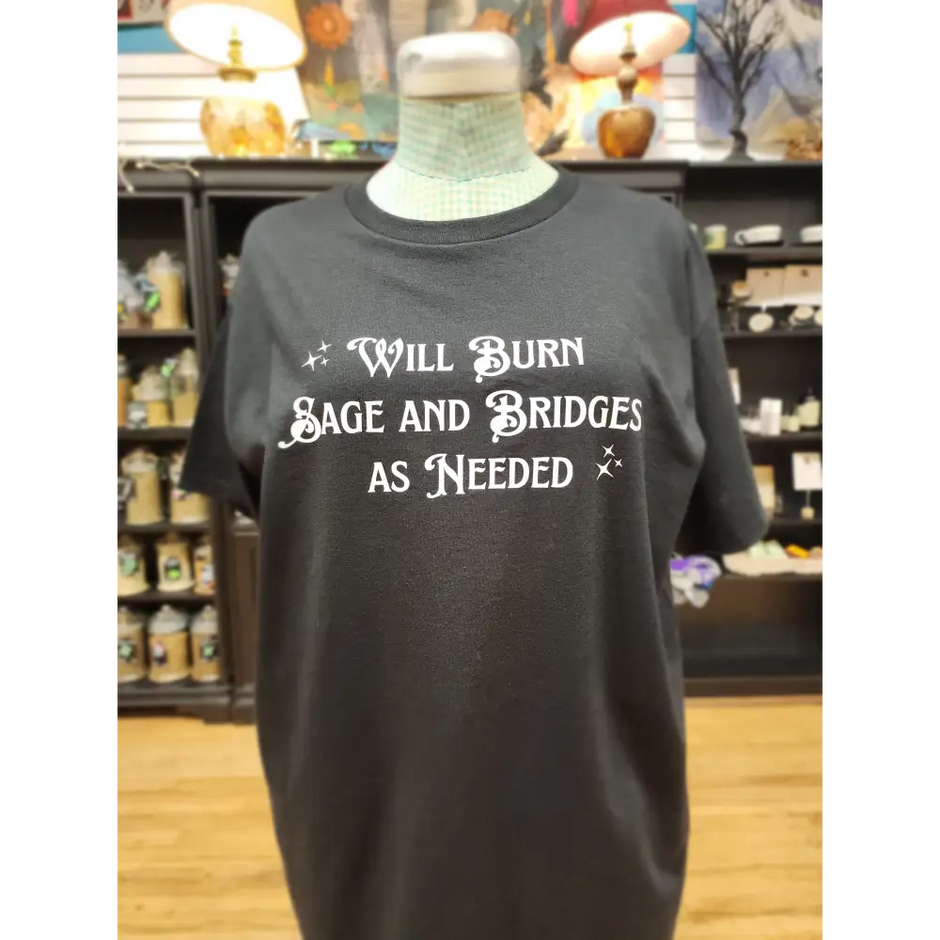 Will Burn Sage and Bridges as Needed- Spiritual Tshirt Designs - Black / Large - White Graphic - Clothing & Apparel